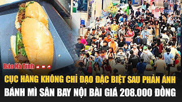Cục Hàng không chỉ đạo đặc biệt sau phản ánh bánh mì sân bay Nội Bài giá 208.000 đồng