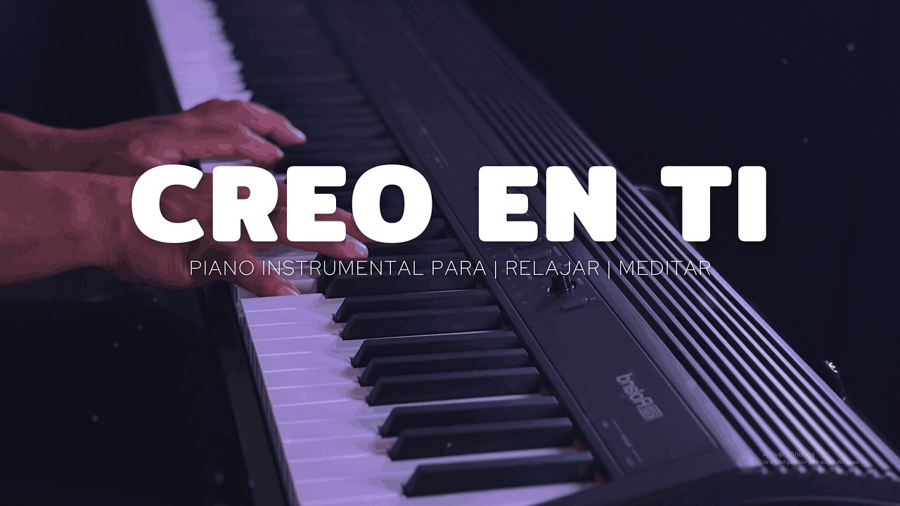 MUSICA PARA ORAR - PIANO INSTRUMENTAL- CREO EN TI - FONDO MUSICAL