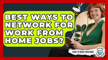 Best Ways To Network For Work From Home Jobs? - Guide To Work From Home
