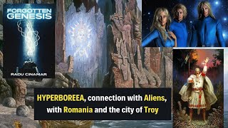 HYPERBOREEA, connection with Aliens, Romania and the City of Troy