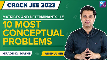 Most Important Conceptual Problems on Matrices and Determinants Class 12 Maths | JEE Main 2023