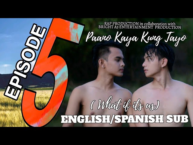 Paano Kaya Kung Tayo (What If It's Us) | Episode 5 English / Spanish Subtitle | Filipino BL Series