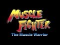MUSCLE ATTACK 「MUSCLE FIGHTER ~The Muscle Warrior~」