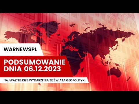 Podsumowanie dnia z WarNewsPL 06.12.2023