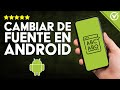 Cómo CAMBIAR TIPO de FUENTE o Letra en Android: Personaliza tu Móvil con Estilo Propio 🔤