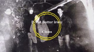 Video thumbnail of "Clams - P-Nut Butter irony (Official Lyric Video)"