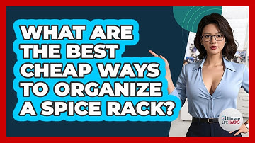 What Are The Best Cheap Ways To Organize A Spice Rack? - Ultimate Life Hacks