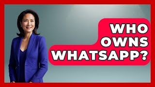 Who Owns WhatsApp? - All About Capitalism