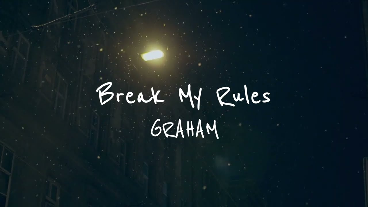 GRAHAM - Break My Rules (Official Lyric Video)