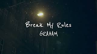 GRAHAM - Break My Rules (Official Lyric Video)