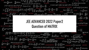 JEE ADVANCED 2022 Paper2 Question of MATRIX @Mathera_logic