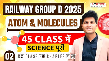 Class - 2 Atom and Molecules | Railway Group D 2025 |45 Classes में पूरी Science | #neerajsir