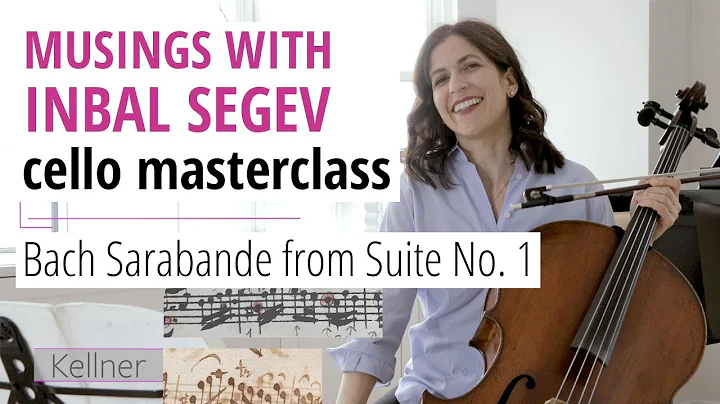 Bach Masterclass: Sarabande from Suite No. 1 - Musings with Inbal Segev