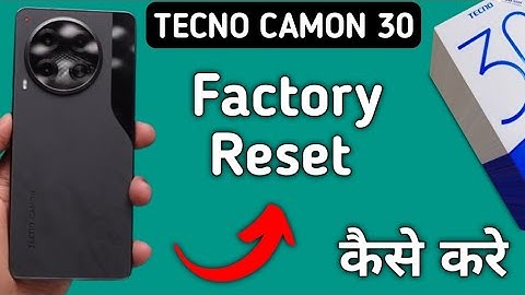 techno camon 30 me factory reset kaise karen, how to factory reset in techno camon 30