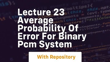 Lecture 23 average probability of error for binary pcm system