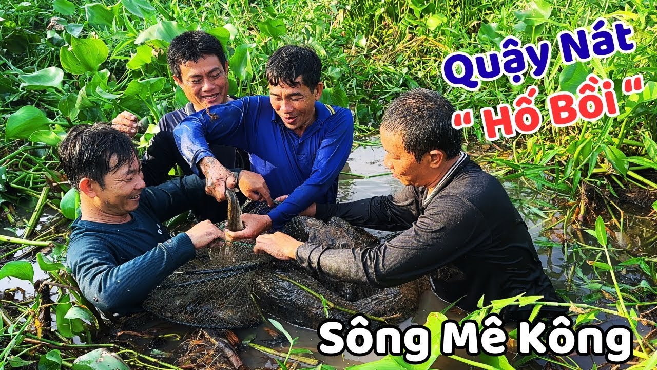 Trở Lại Quậy Nát " Hố Bồi " Trên Sông Mê Kông | Dân Lục Tỉnh