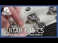 Upgrading Tuning Machines: Guitar Basics