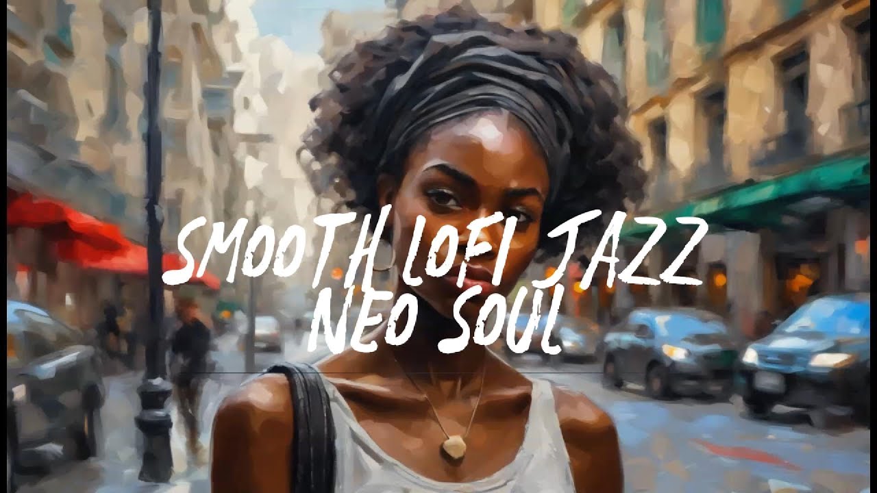 smooth-lofi-jazz-neo-soul-2024-2025-youtube