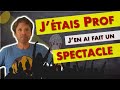 Quitter leducation nationale et aprs  jen ai fait un spectacle