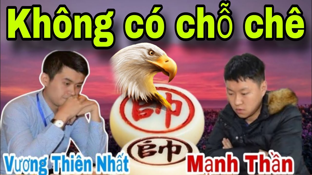 Trận cờ hay không còn chỗ chê giữa Vương Thiên Nhất vs Mạnh Thần