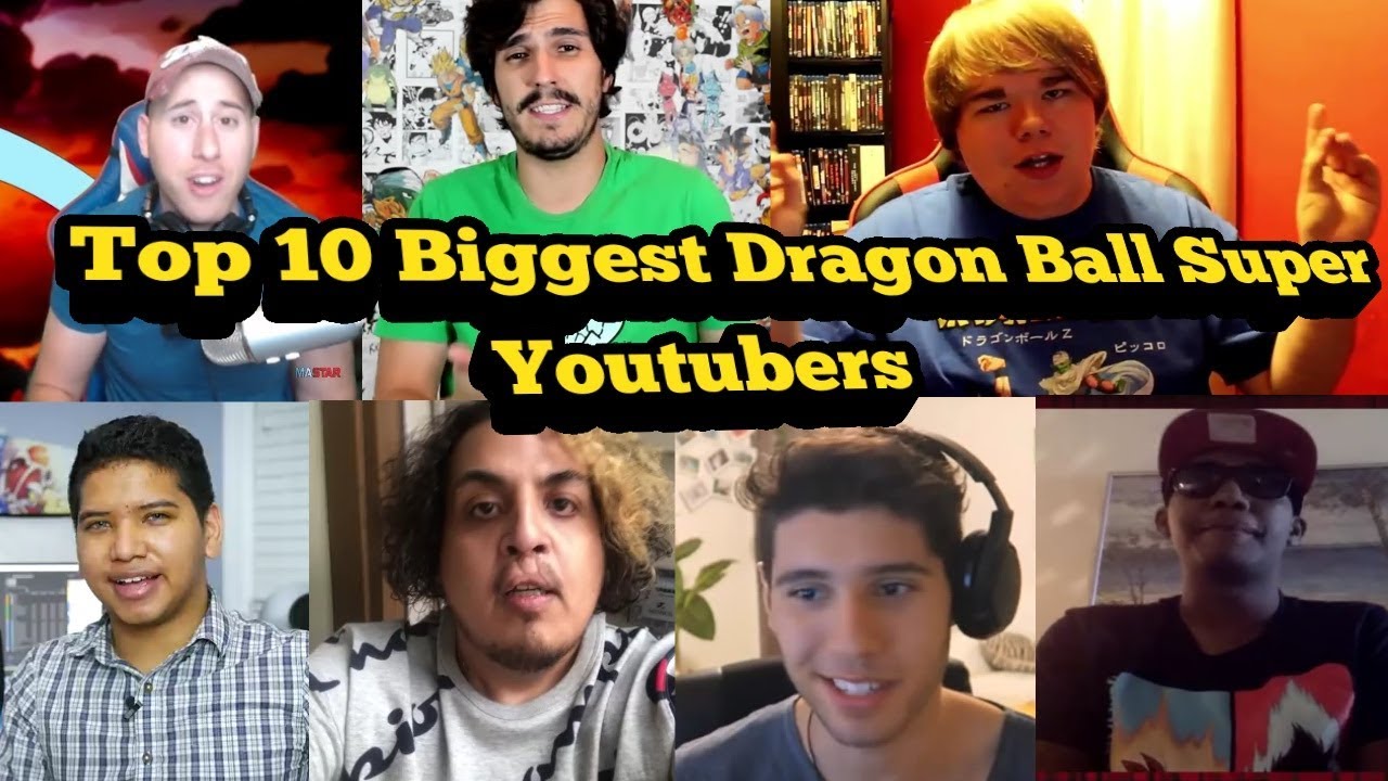 Top 10 Biggest Dragon Ball Youtubers YouTube