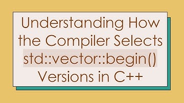 Understanding How the Compiler Selects std::vector::begin() Versions in C++