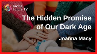 The Hidden Promise of Our Dark Age @FacingFuture