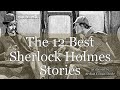 The 12 Best Sherlock Holmes Adventures Chosen By Arthur Conan Doyle Himself In 1927 