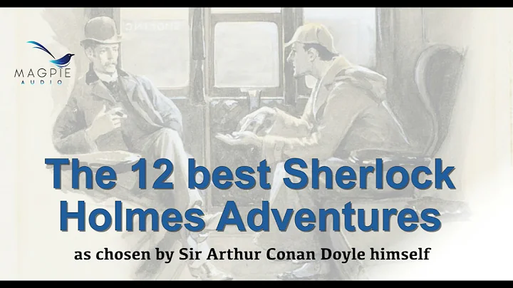 The 12 Best Sherlock Holmes Adventures - chosen by Arthur Conan Doyle himself in 1927. - DayDayNews