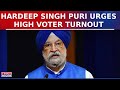 Hardeep Singh Puri Urges High Voter Turnout for Modi&#39;s Vision of India as 3rd or 4th Largest Economy