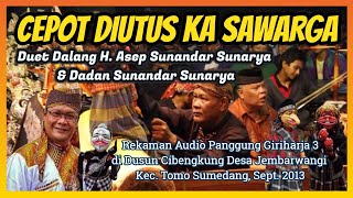 Duet Dalang Asep Sunandar S. & Dadan Sunandar S. - Cepot Diutus Ka Sawarga (Audio Panggung, 2013)