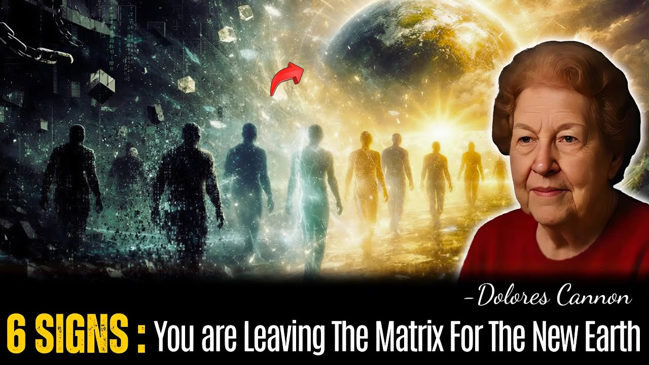 6 Signs You are Leaving The Matrix For The New Earth | Dolores Cannon