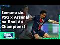 PSG E ARSENAL SE ENFRENTAM NA FINAL DA CHAMPIONS; COMO CHEGAM OS TIMES PARA A DECISÃO? - MFM