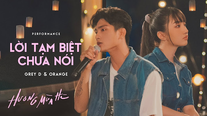 lời tạm biệt chưa nói - GREY D & ORANGE, Kai Đinh | ‘Hương Mùa Hè’ show (tập 3)