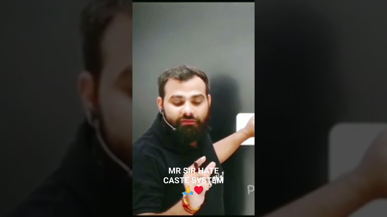 MR SIR IS AGAINST CASTE SYSTEM. MR SIR HATE CASTE SYSTEM 