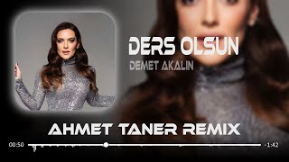 Demet Akalın - Ders Olsun ( Ahmet Taner Remix ) Resimi