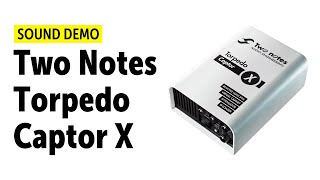 Two Notes Torpedo Captor X - Sound Demo (no talking)