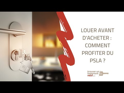 Louer avant d'acheter : comment profiter du PSLA ?