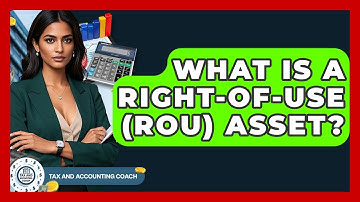 What Is A Right-of-Use (ROU) Asset? - Tax and Accounting Coach