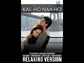 Kal Ho Naa Ho – BGM | Relaxing Emotional Instrumental | Shah Rukh Khan | Sonu Nigam | #srkfan