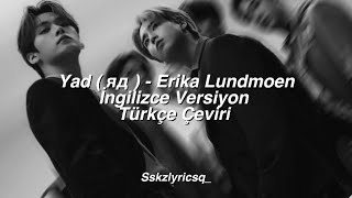Yad ( яд ) - Erika Lundmoen / Eng Vers. // Türkçe Çeviri Resimi