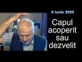 "Acoperirea sau descoperirea capului la barbati si femei" - Vasile Hozan - 8 iunie 2020
