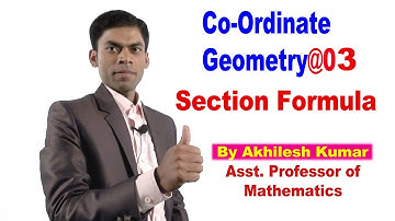 Co-ordinate Geometry#3, Section Formulae(Hindi/Eng), By:Akhilesh Kumar Asst Professor of Mathematics