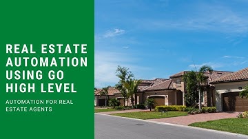 Automation for Real Estate Agents Using Go High Level