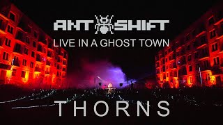 Ant+Shift - Thorns (Live In a Ghost Town)