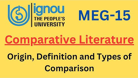 Comparative Literature: Meaning, Origin, Types || MEG-15 IGNOU @naviclasses