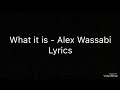 Alex Wassabi - What it is lyrics
