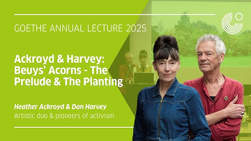 Goethe Annual Lecture 2025 with Ackroyd & Harvey: Beuys’ Acorns - The Prelude & The Planting