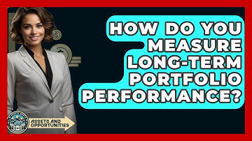 How Do You Measure Long-term Portfolio Performance? - AssetsandOpportunity.org