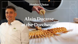 Members' Choice  Alain Ducasse at the Dorchester